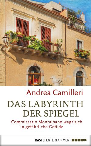 [Commissario Montalbano 00] • Das Labyrinth der Spiegel · Commissario Montalbano wagt sich in gefährliche Gefilde